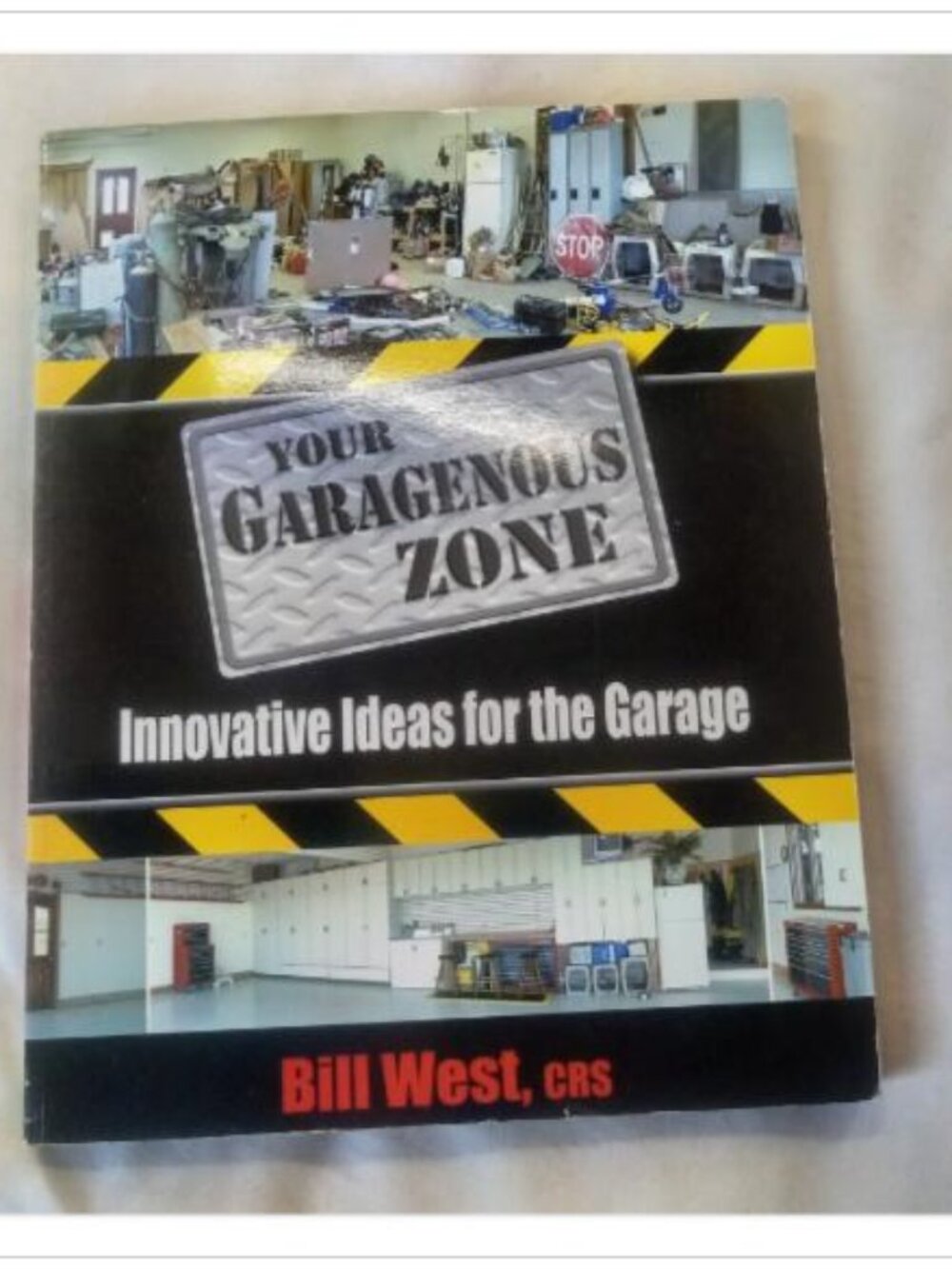 Your Garagenous Zone: Innovative Ideas for the Garage Bill West 2004 Paperback